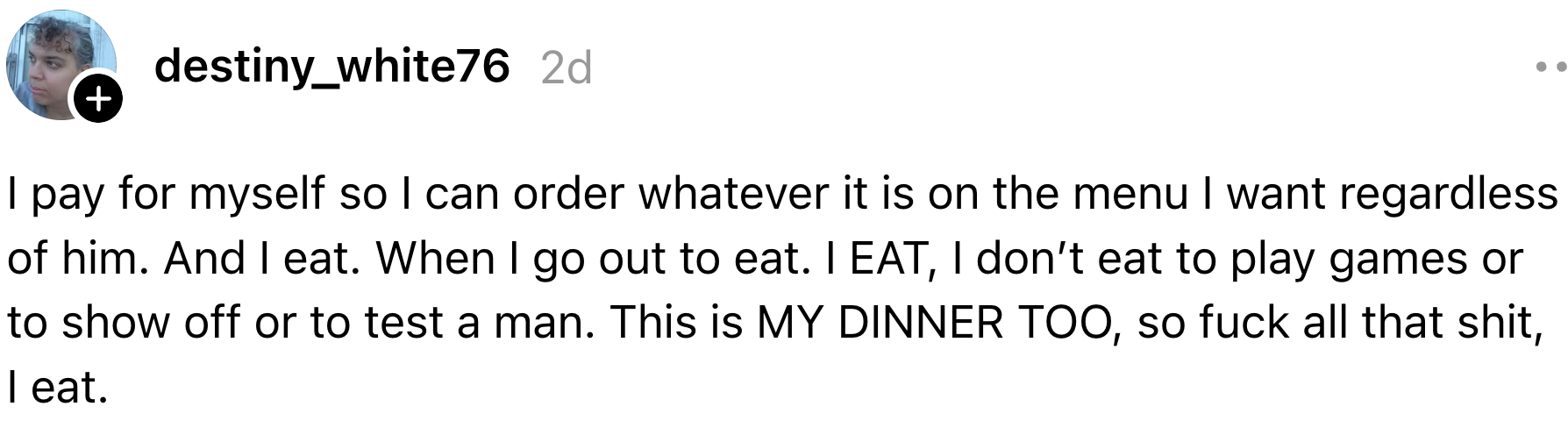 The idiosyncratic expresses independency and self-assuredness astir choosing and enjoying their ain repast erstwhile eating out
