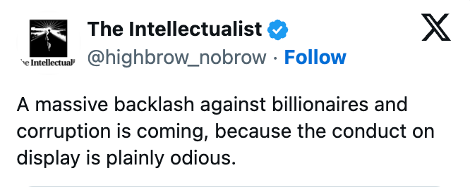 "A monolithic backlash against billionaires and corruption is coming, due to the fact that the behaviour connected show is plainly odious."