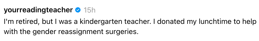 Instagram station by idiosyncratic yourreadingteacher mentioning retirement, erstwhile kindergarten teaching, and donating lunchtimes to assistance with sex reassignment surgeries