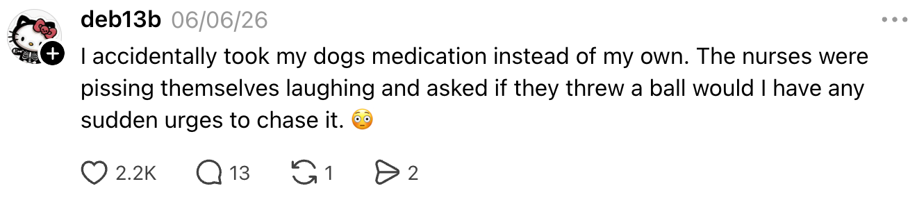 Social media post: A person humorously shares about accidentally taking their dog's medication, recounting nurses joking about possible dog-like behavior
