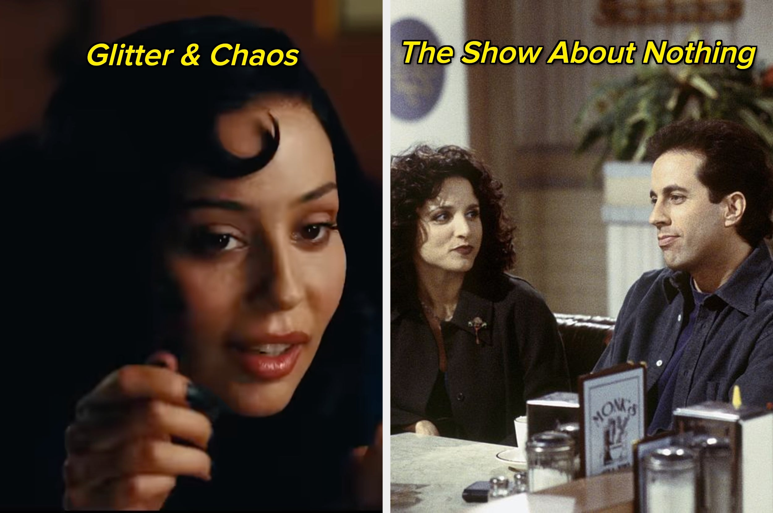 Split image: Left shows a person holding a cigarette labeled "Glitter & Chaos." Right shows two people sitting at a diner labeled "The Show About Nothing."
