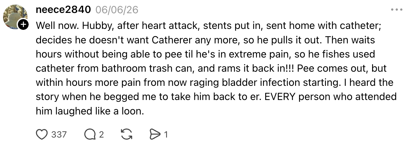 A man with heart issues repeatedly reuses a catheter from the trash, leading to a bladder infection and laughter from those present