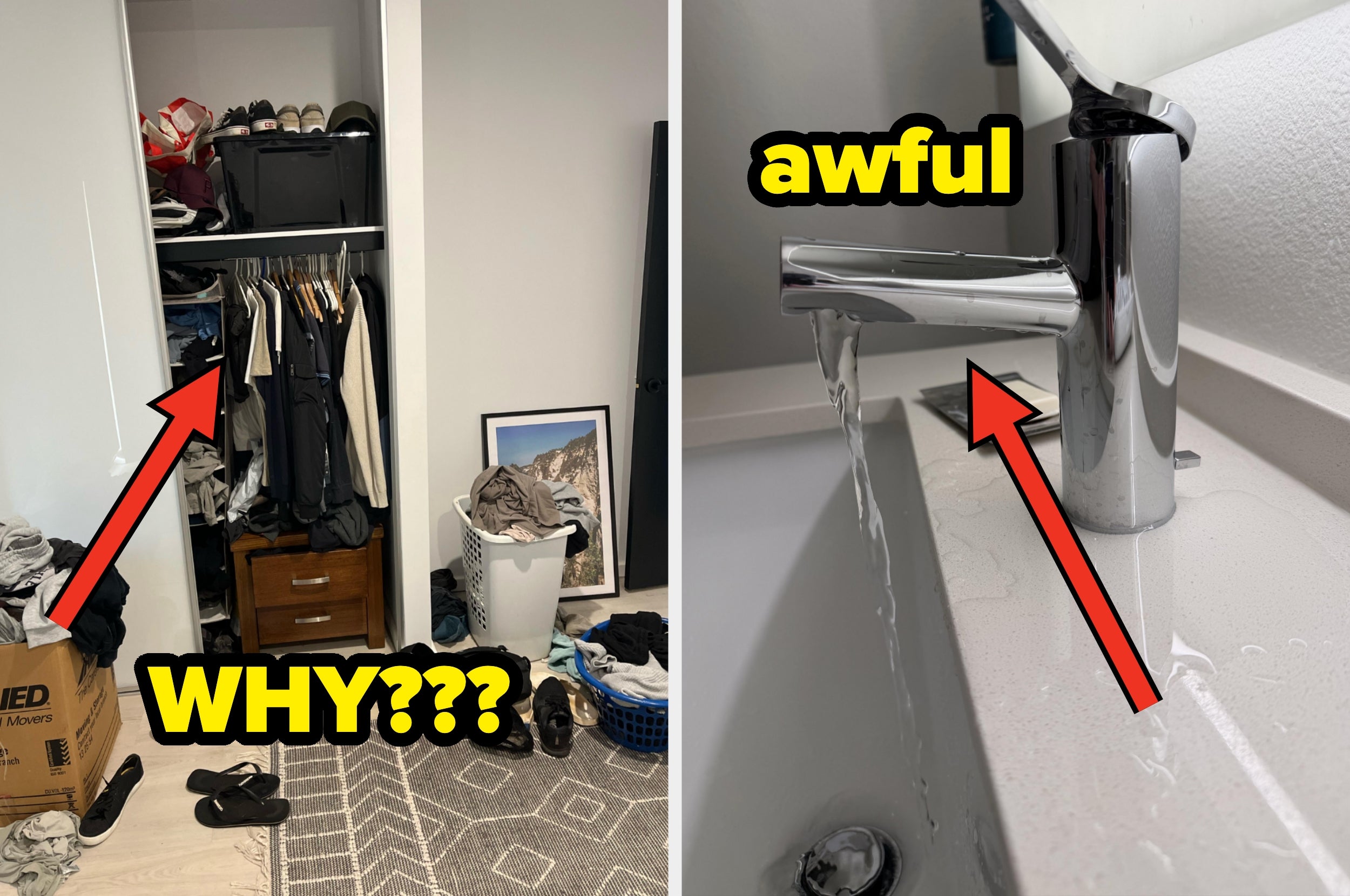 Two photos: left shows a messy closet with clothes, and right shows a bathroom faucet awkwardly positioned over the sink edge; text reads "WHY???" and "awful"