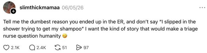 Social media post by slimthickmamaa asking for unusual reasons people went to the ER, humorously excluding a shower mishap story
