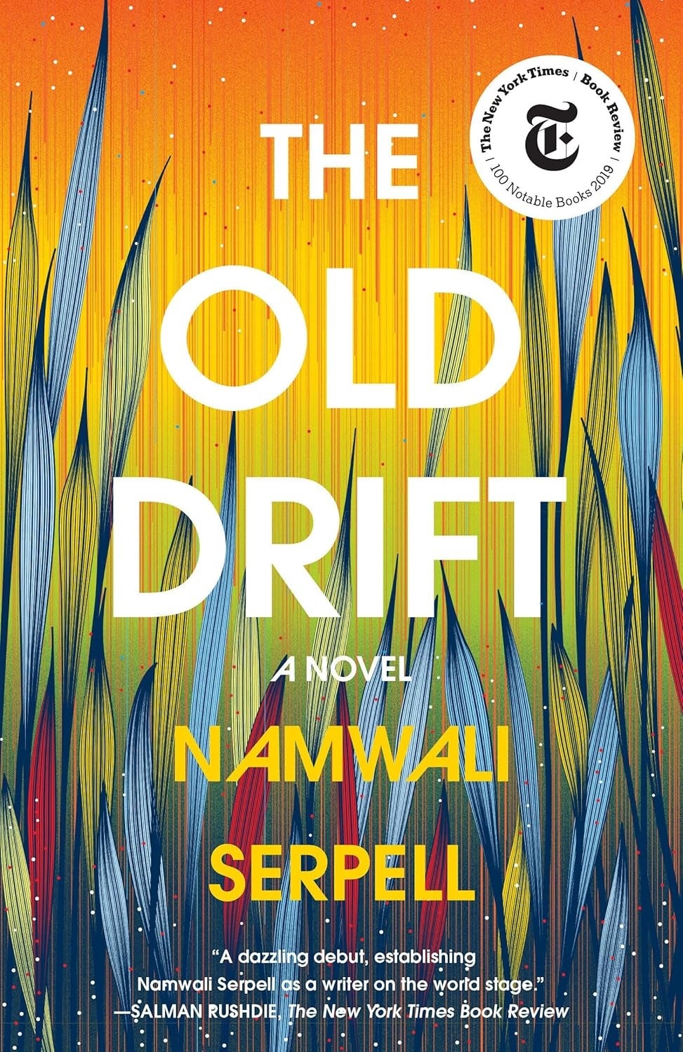 Cover of "The Old Drift" by Namwali Serpell, featuring tall, wavy writer  and praise from Salman Rushdie and The New York Times