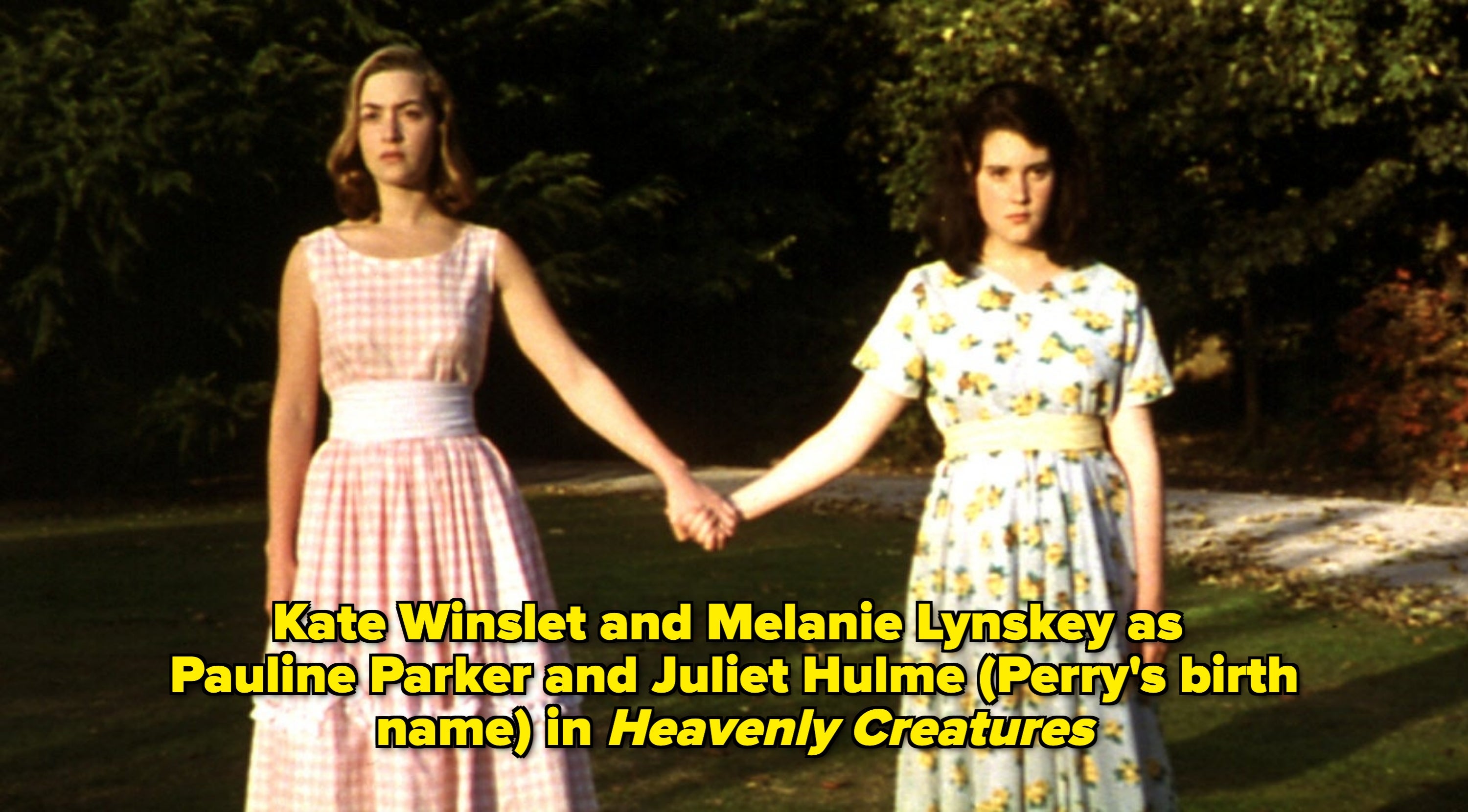 Kate Winslet and Melanie Lynskey as Pauline Parker and Juliet Hulme (Perry's birth name) in Heavenly Creatures