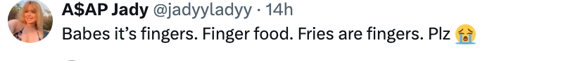 Tweet saying, "Babes it's fingers. Finger food. Fries are fingers. Plz," with a crying emoji