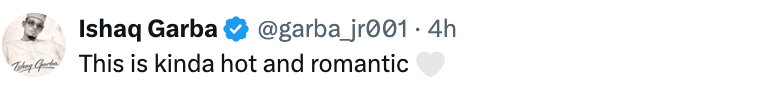 Tweet by Ishaq Garba saying, "This is kinda hot and romantic."