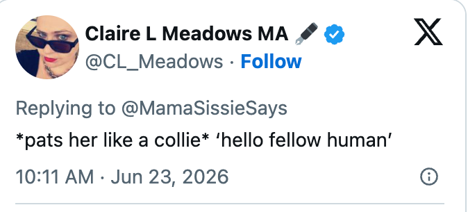 Tweet by Claire L Meadows with a humorous enactment astir patting idiosyncratic similar a collie and greeting them arsenic a human