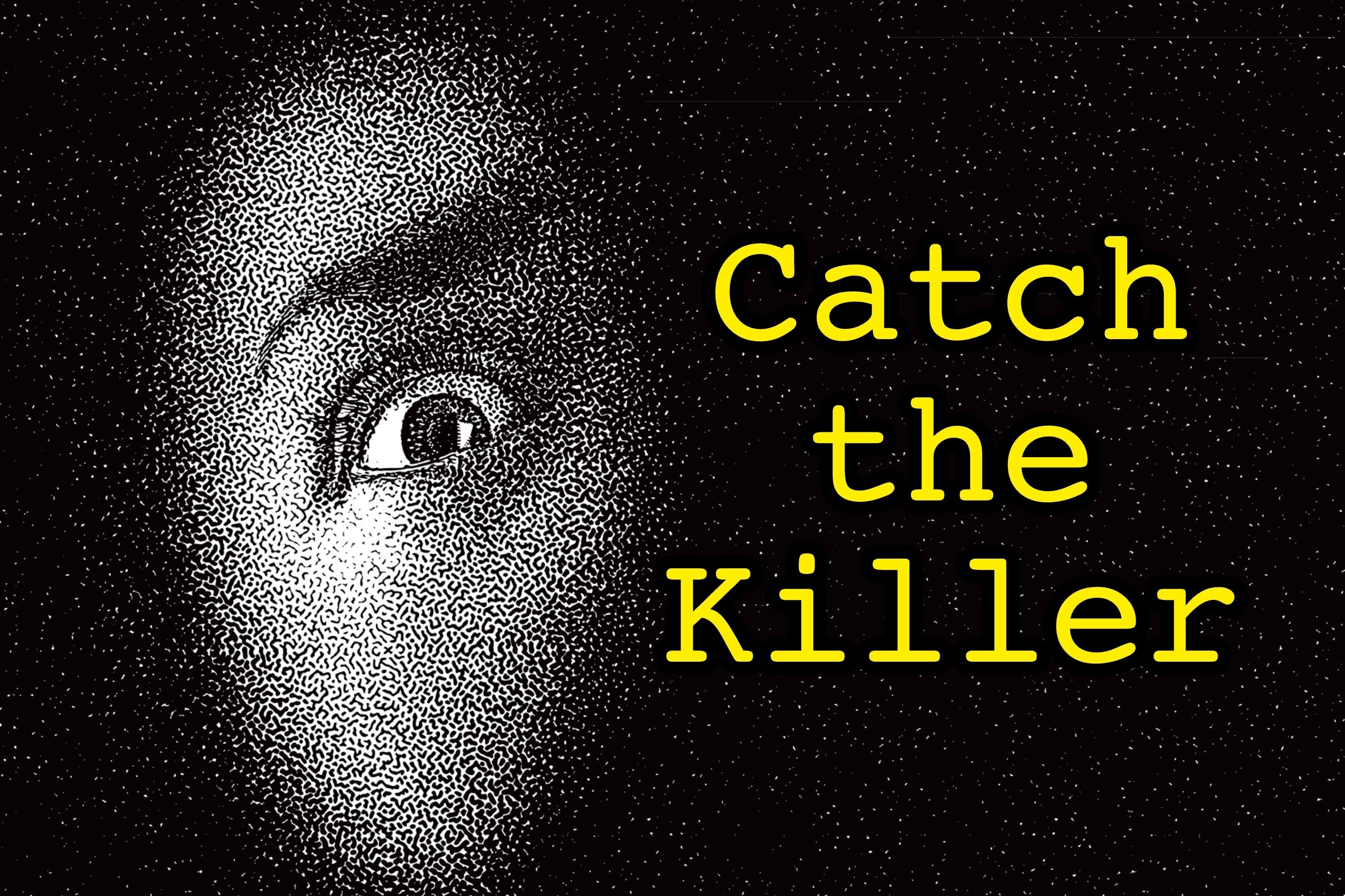 A pixelated eye peers from darkness next to the text "Catch the Killer," hinting at a suspenseful gaming theme