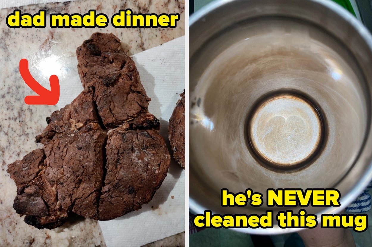 Split image: Left shows burnt sliced steak labeled "dad made dinner" with an arrow; Right shows a stained mug labeled "he's NEVER cleaned this mug"
