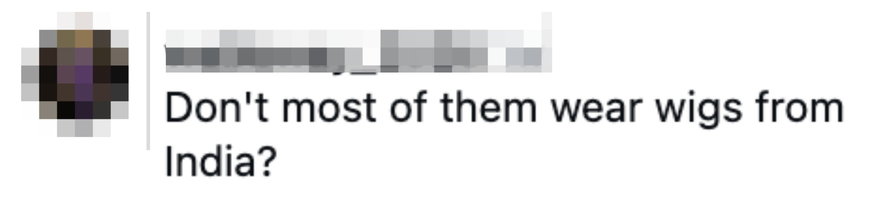 Comment questioning if most wear wigs from India