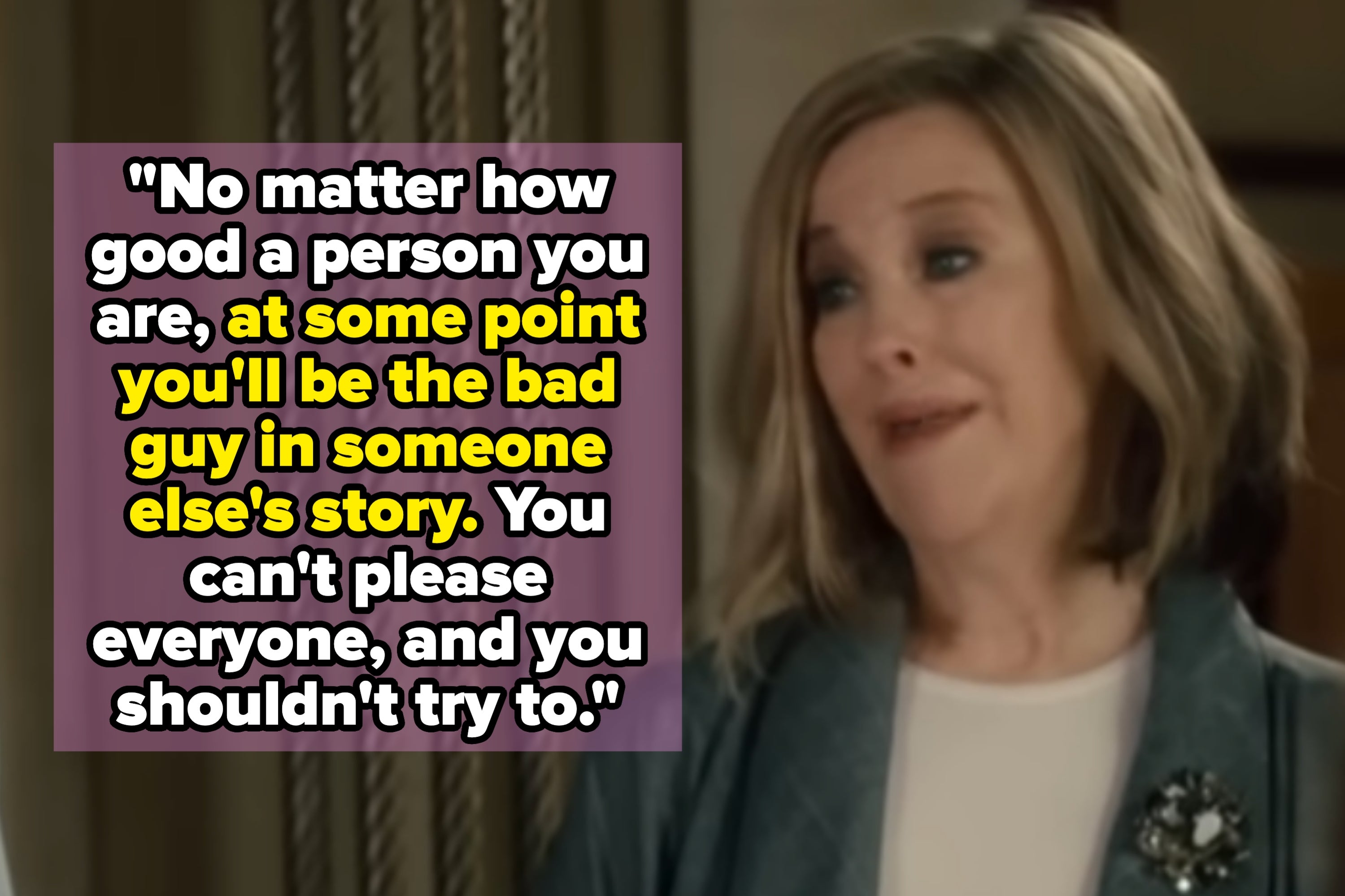 A person with a concerned expression is shown next to a quote about not pleasing everyone and accepting being the bad guy in someone else's story