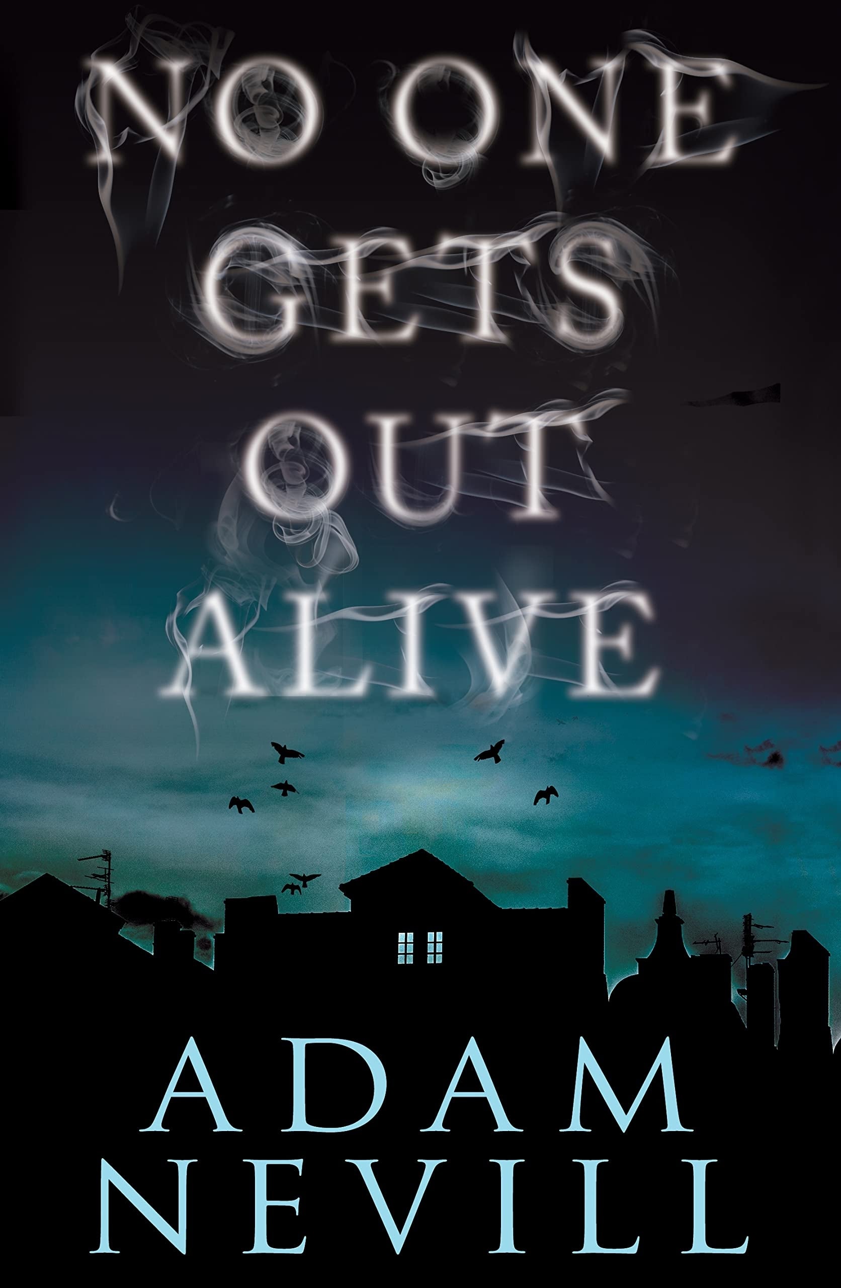 Book screen of "No One Gets Out Alive" by Adam Nevill, featuring a silhouette of a metropolis skyline nether a smoky, mysterious title