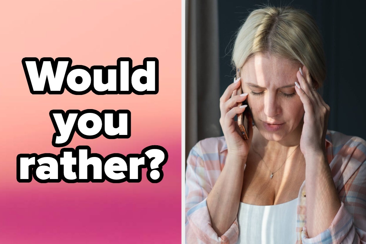 Text on left: "Would you rather?" Right: Person on a phone call, looking concerned, with a hand on their forehead