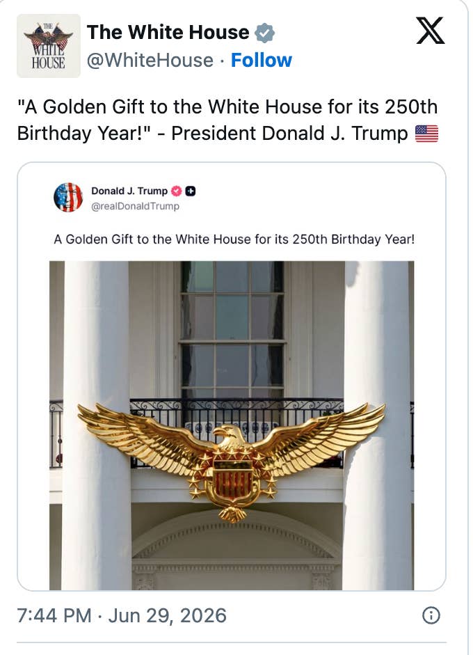 Tweet from June 29, 2026, quoting a tweet by Donald Trump astir  a "Golden Gift" to the White House for its 250th birthday