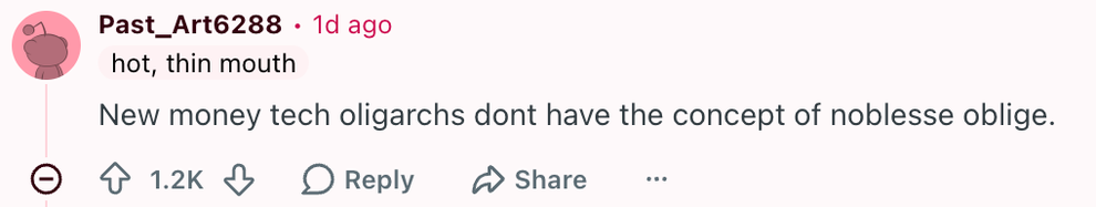 Reddit comment: "New money tech oligarchs don’t have the concept of noblesse oblige."