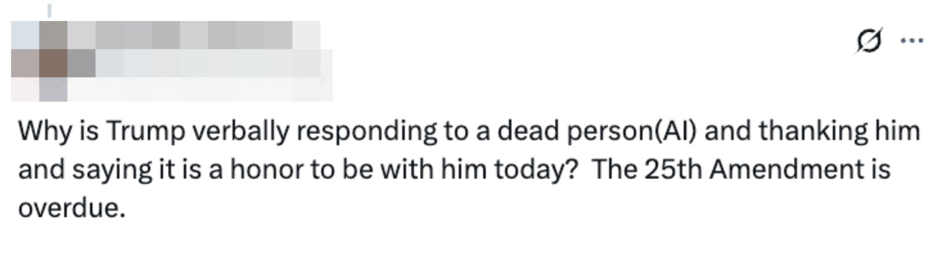 Tweet questioning wherefore Trump is responding to idiosyncratic deceased, mentioning the 25th Amendment