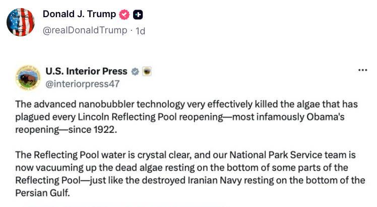 Tweet by Donald J. Trump and U.S. Interior Press. Discusses algae-clearing exertion successful the Lincoln Memorial Reflecting Pool