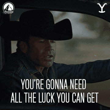 A person wearing a cowboy hat is driving, with text saying, "You're gonna need all the luck you can get."