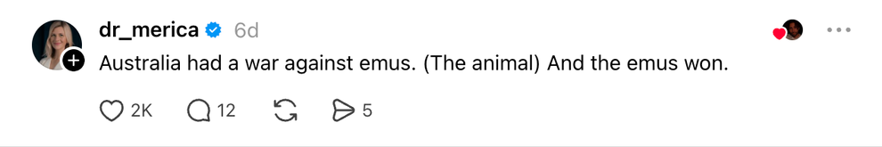 Thread: Australia had a war against emus. (The animal) And the emus won.