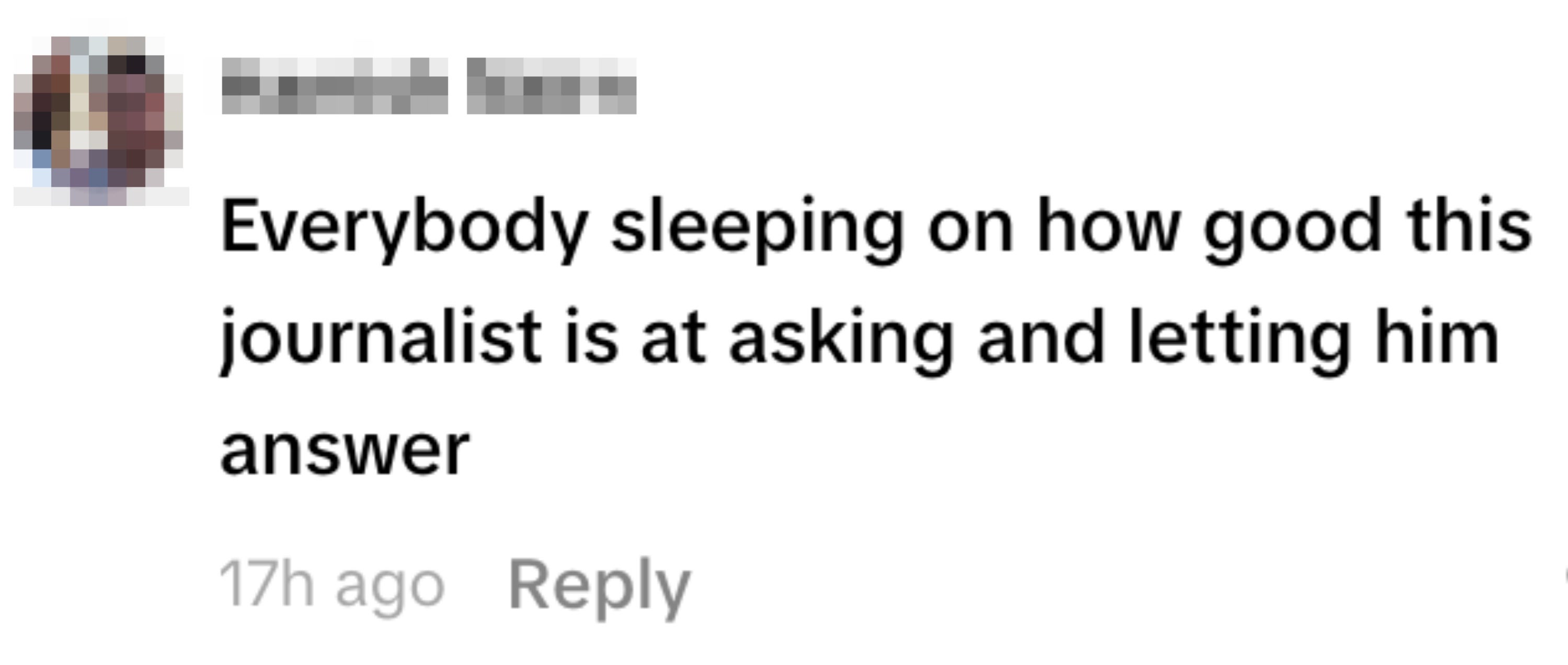 En kommentar som berømmer en journalists dyktighet i å stille spørsmål og la intervjuobjektet svare