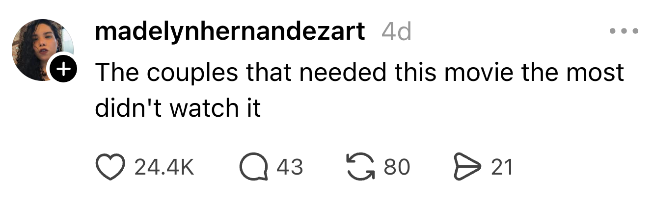 Comment by madelynhernandeza: "The couples that needed this movie the most didn't watch it." 24.4K likes