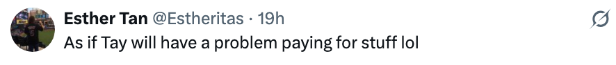 Tweet by Esther Tan saying, "As if Tay will have a problem paying for stuff lol."