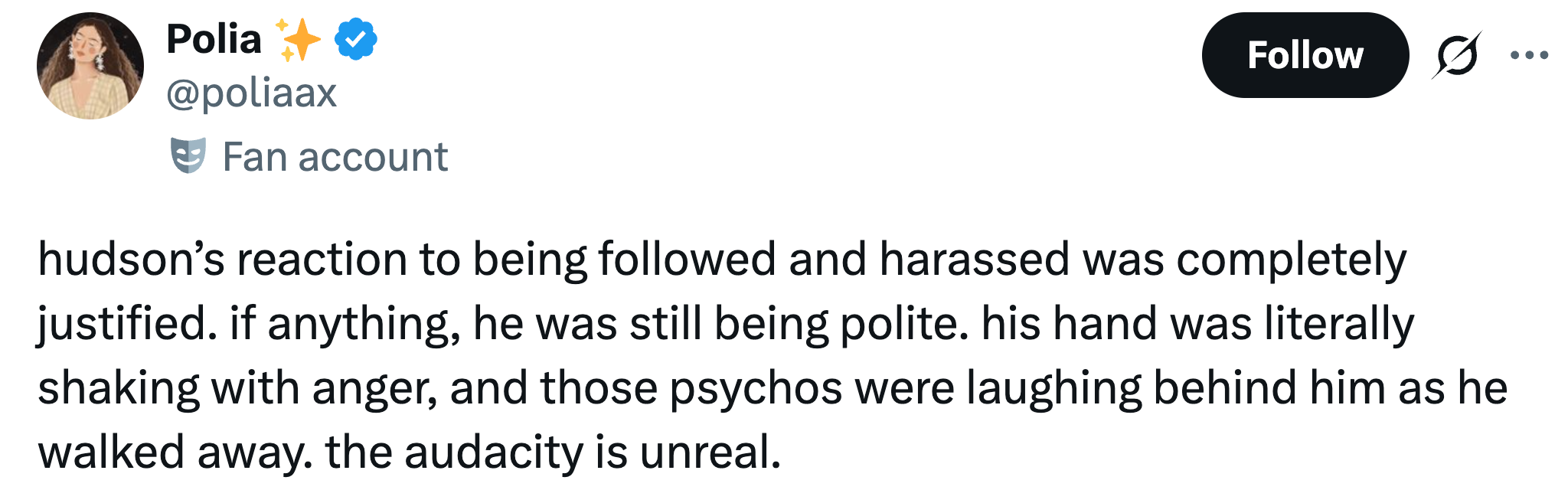 Tweet discussing Hudson's justified reaction to being followed and harassed, highlighting his politeness and the audacity of those laughing at him