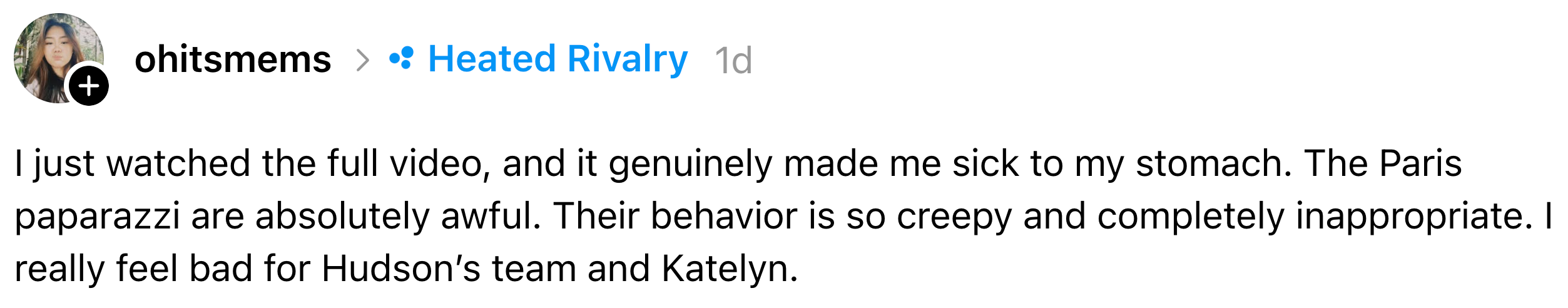 Social media comment expressing discomfort with paparazzi behavior in Paris and sympathy for Hudson's team and Katelyn