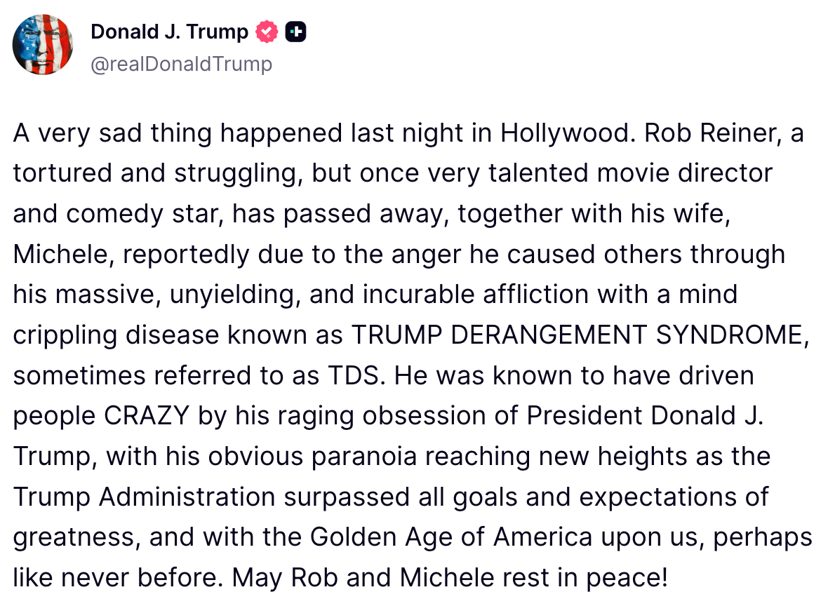  A connection    claims Rob Reiner has passed distant  owed  to "TRUMP DERANGEMENT SYNDROME" and praises President Trump