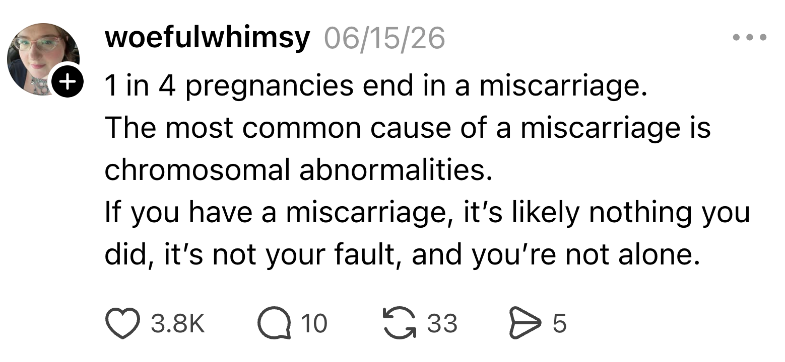  1 successful  4 pregnancies extremity  successful  miscarriage, often   owed  to chromosomal issues. It's not your fault, and you're not alone