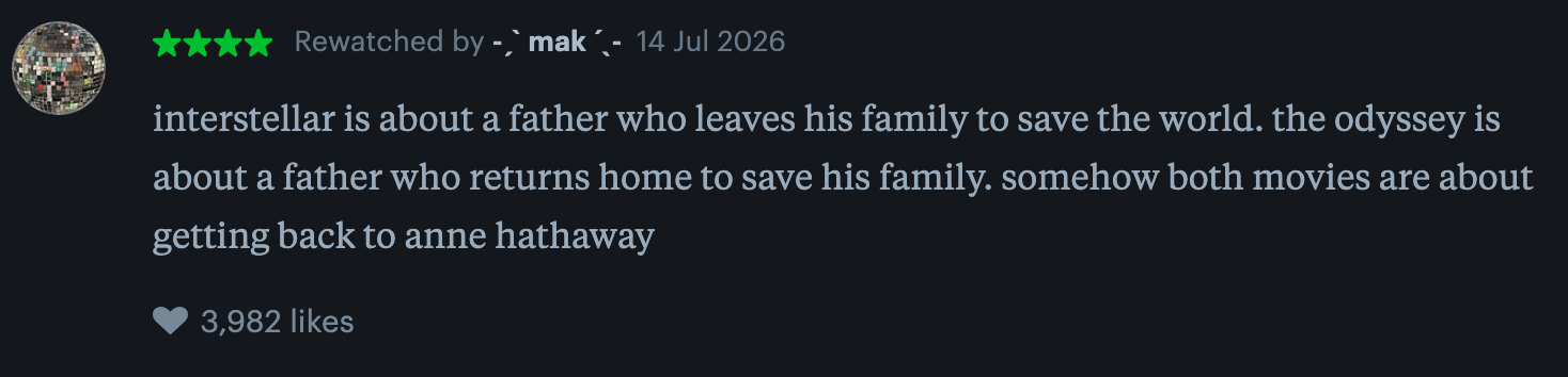 Summary: "Interstellar" is about a father saving the world, while "The Odyssey" is about a father returning home. Both connect to Anne Hathaway