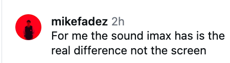  "For me the sound imax has is the real difference not the screen."