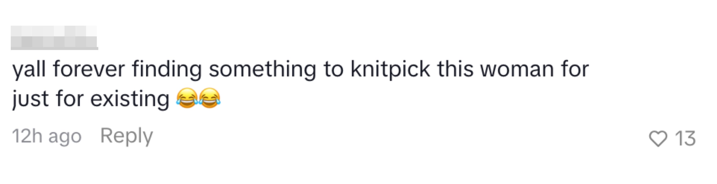 Comment reads: "yall forever finding something to knitpick this woman for just for existing"
