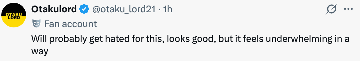 Tweet by user Otakulord stating: "Will probably get hated for this, looks good, but it feels underwhelming in a way."