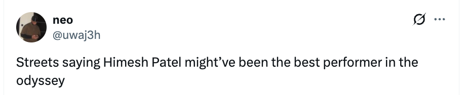 Tweet saying, "Streets saying Himesh Patel might’ve been the best performer in the odyssey."