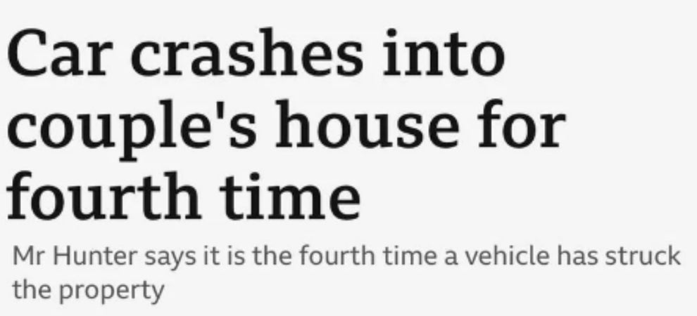 News headline: "Car crashes into couple's house for fourth time."