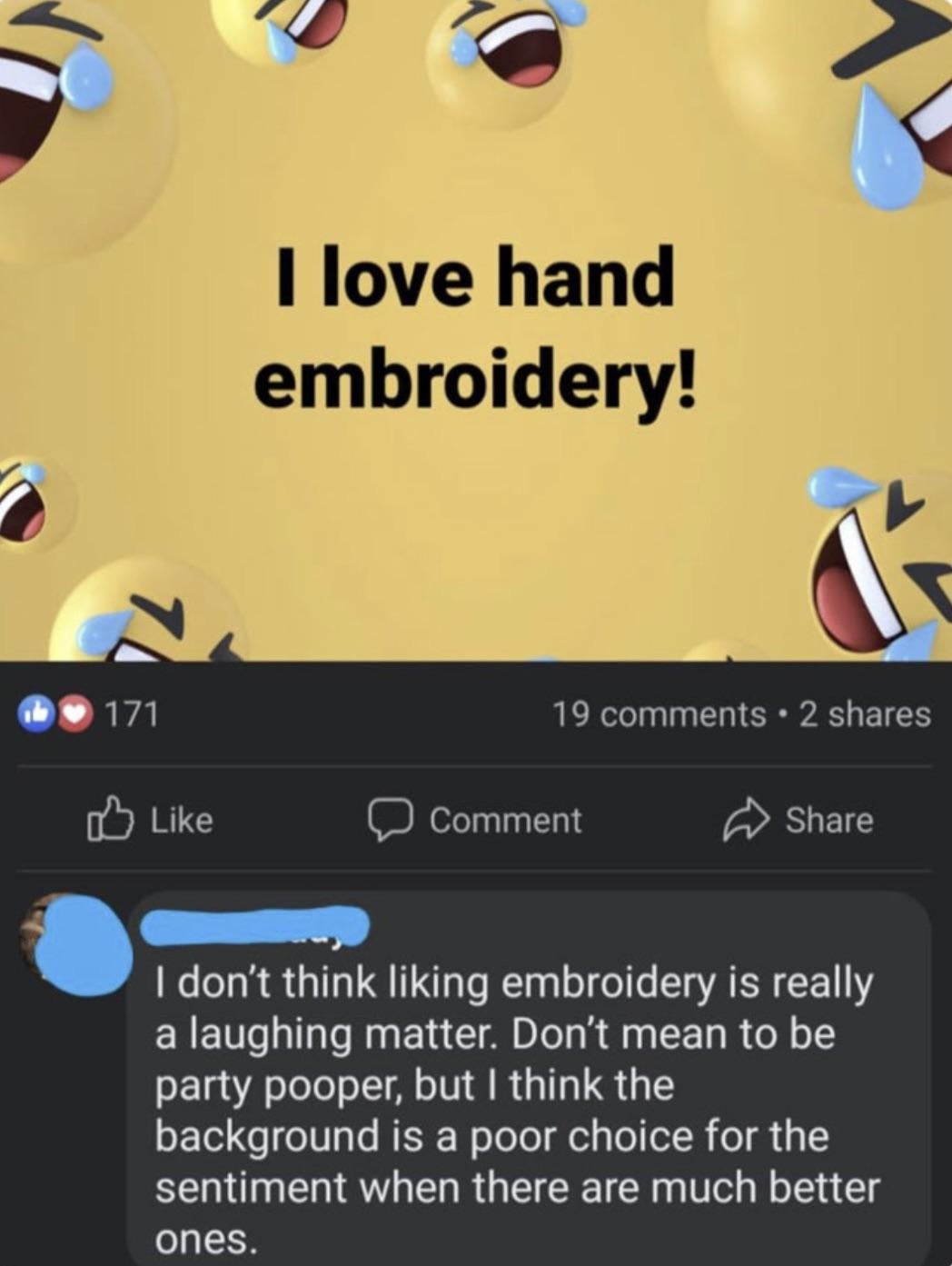 Image with text: "I love hand embroidery!" Comment questions appropriateness of humorous background