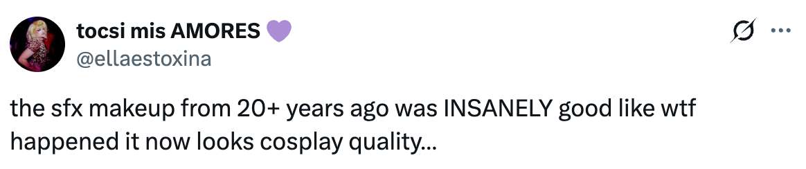 Tweet expressing nostalgia for high-quality SFX makeup from over 20 years ago, criticizing current cosplay-quality effects