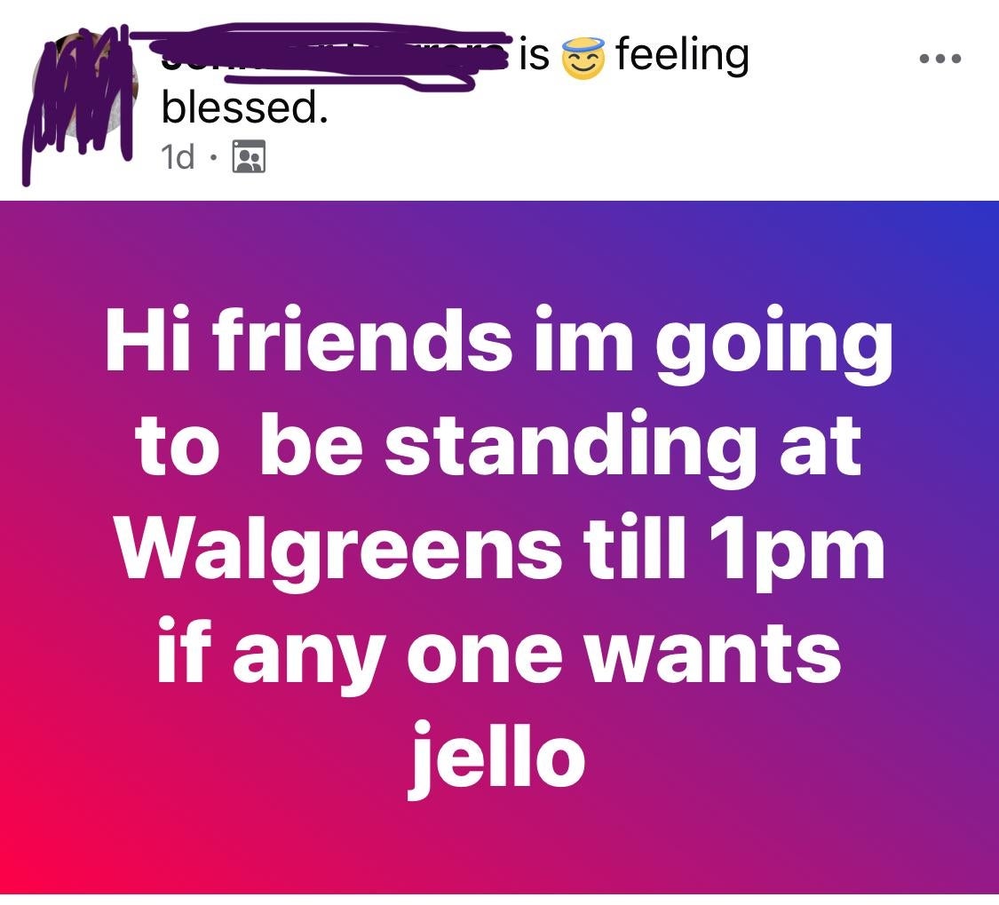 Social media post saying, "Hi friends, I’m going to be standing at Walgreens till 1pm if anyone wants jello."
