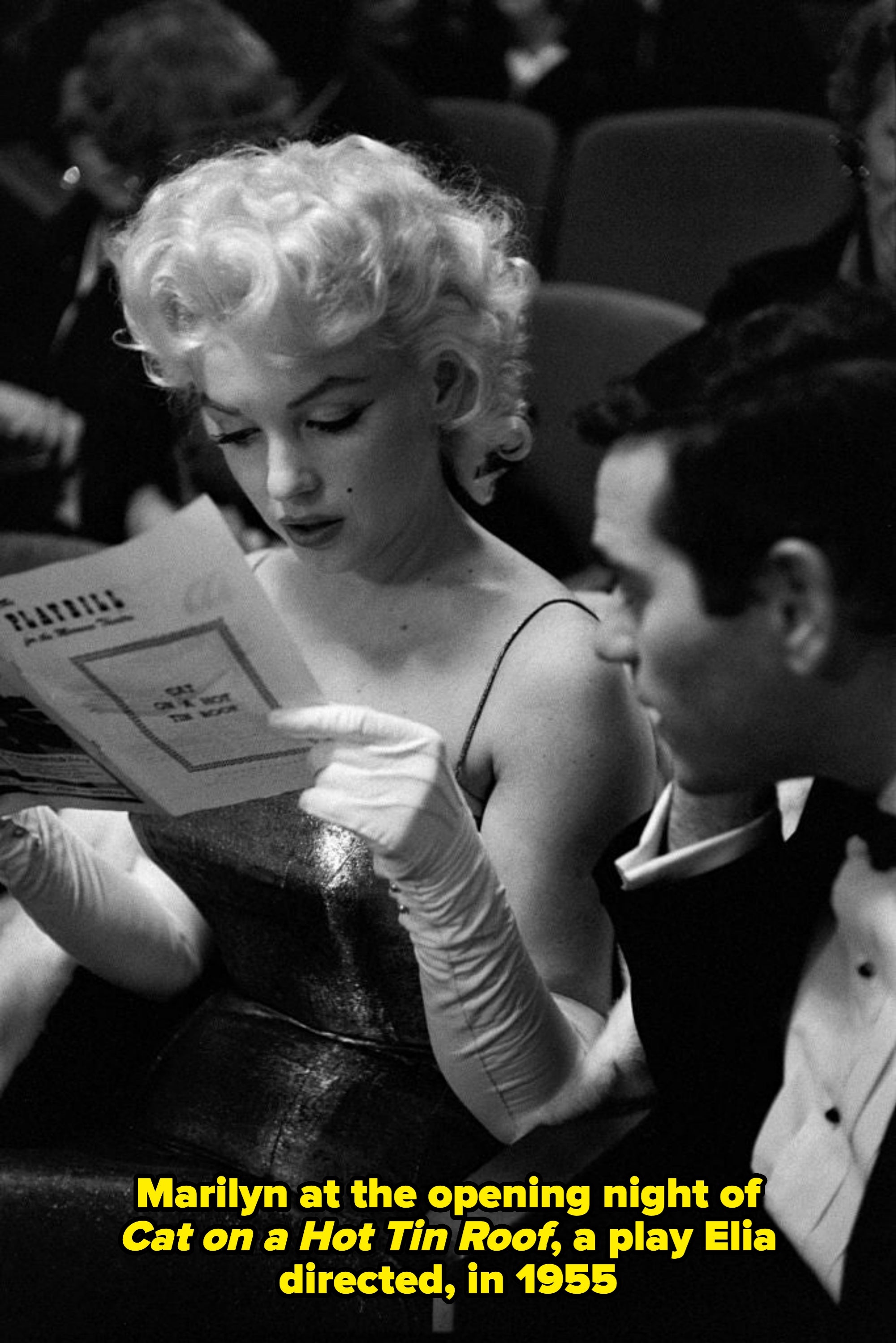 Marilyn at the opening night of Cat on a Hot Tin Roof," a play Elia directed, in 1955