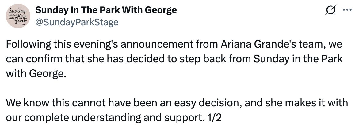 Tweet announces Ariana Grande stepping back from "Sunday in the Park with George" with support and understanding from the team. 1/2