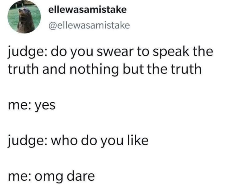 A humorous exchange where a judge asks "Do you swear to speak the truth?" followed by a playful response "Who do you like?" with "OMG dare" reaction