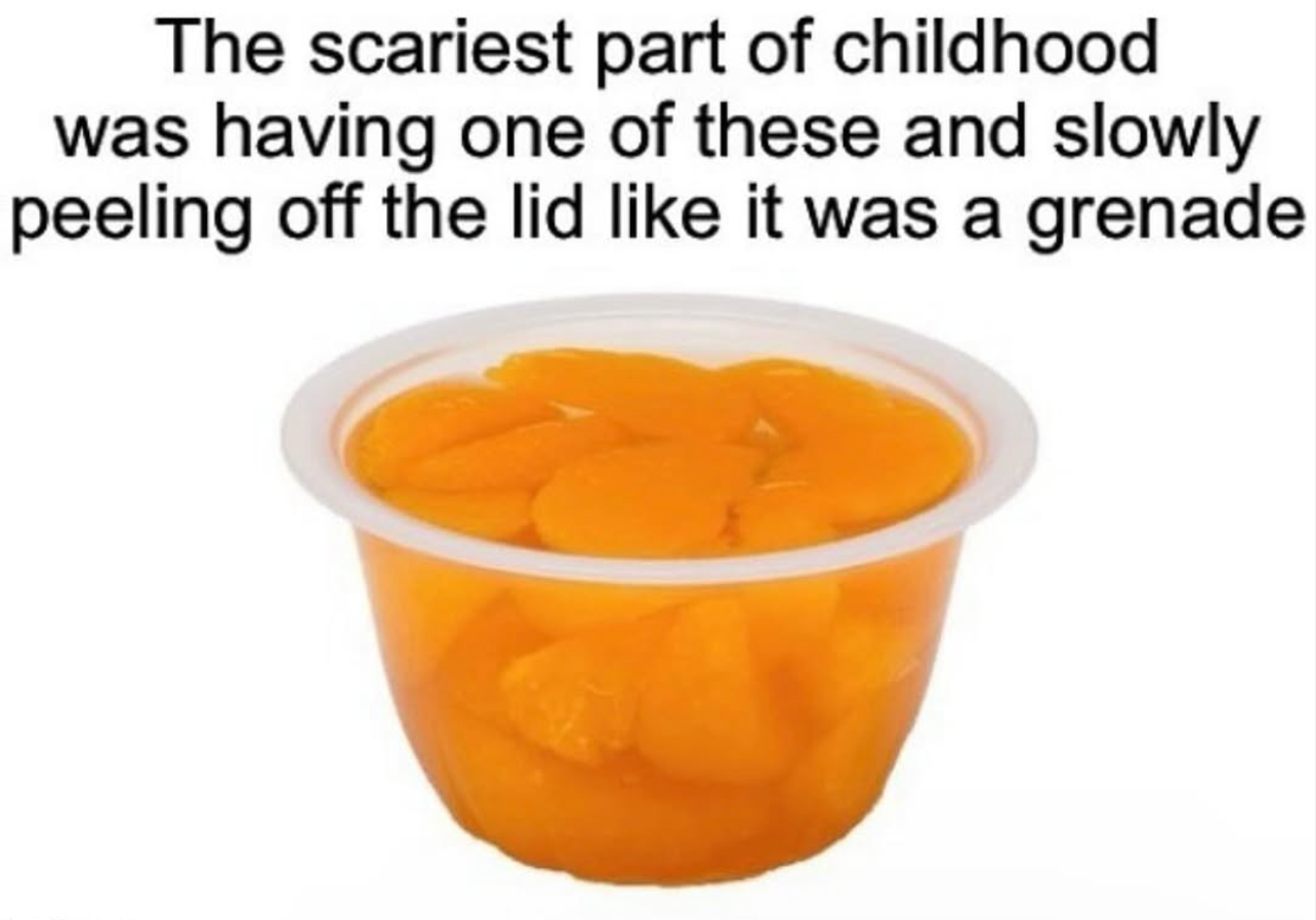 Cup of mandarin oranges with humorous text about the fear of slowly peeling the lid like a grenade