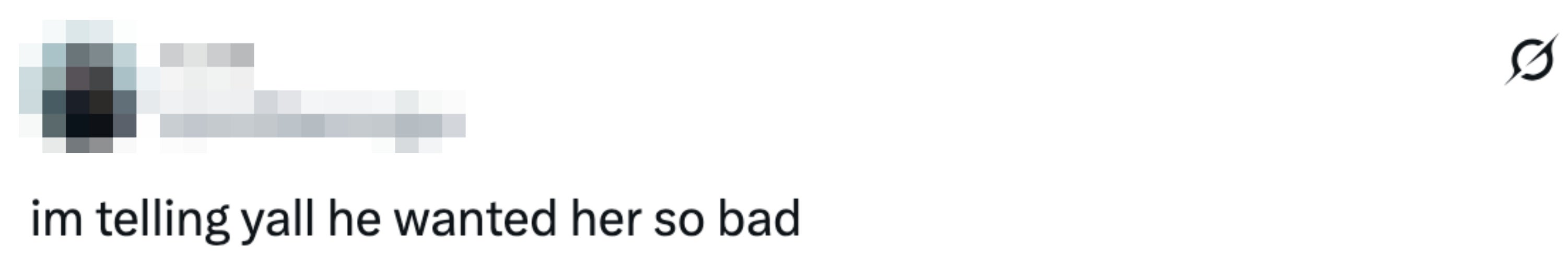 Tweet saying "im telling yall he wanted her so bad"
