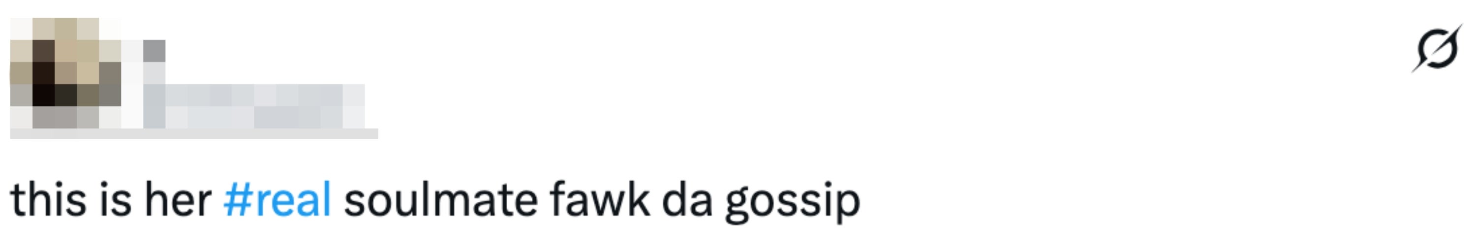 Tweet reading, "this is her #real soulmate fawk da gossip"