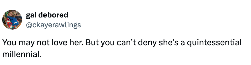 Tweet saying, "You may not love her. But you can’t deny she’s a quintessential millennial."