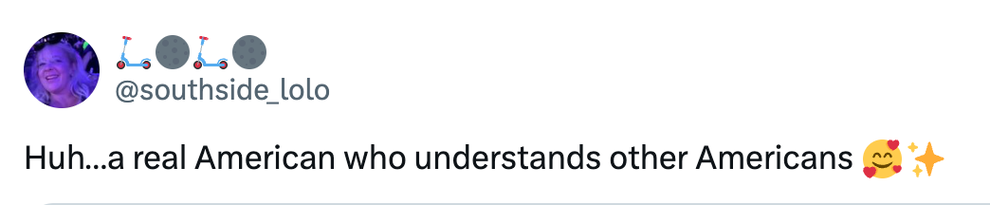Tweet by @southside_lolo: "Huh...a real American who understands other Americans" with playful and sparkling emojis