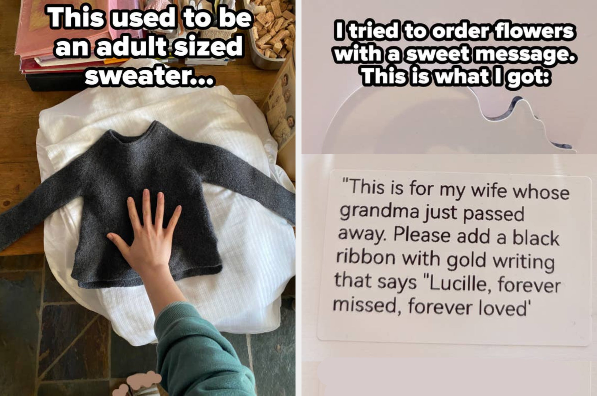 Left: A small, shrunken sweater under a hand with text about its size. Right: Flower message requesting a tribute for a grandma